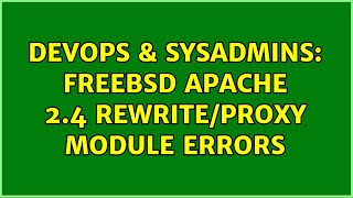 DevOps & SysAdmins: FreeBSD Apache 2.4 rewrite/proxy module errors (2 Solutions!!)