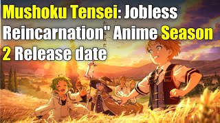 Mushoku Tensei: jobless reincarnation season 2 New Update About it's Releasing date and New Teaser