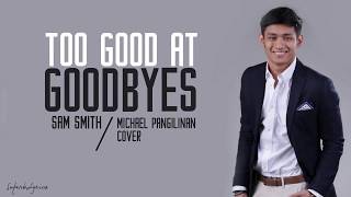 Sam Smith - Too Good At Goodbyes / Lyrics (Michael Pangilinan Cover)