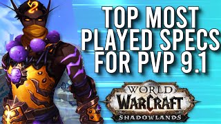 Top Most Played Class Specs In PvP In Patch 9.1 Shadowlands! - WoW: Shadowlands 9.1