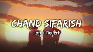 Chand Sifarish Lofi + Reverb Song | Bollywood Lofi Song | Fanna | Romantic Song |