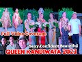 Full Video!! QUEEN KANDIWATA 2023 / Full performance of the Candidates !!