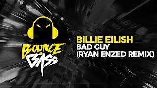 Billie Eilish - Bad Guy (Ryan Enzed Remix)