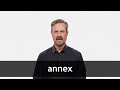 How to pronounce ANNEX in American English