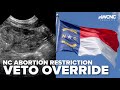 12-week abortion ban set to become law in NC after veto override