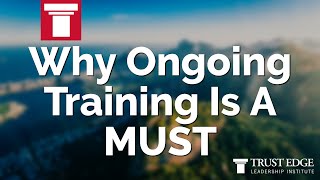 Why Ongoing Training Is A MUST | David Horsager | The Trust Edge