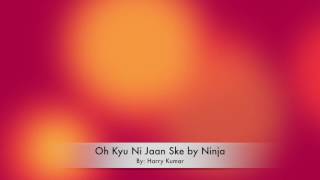 Oh Kyu Ni Jaan Sake - Ninja (PIANO REPRISE)