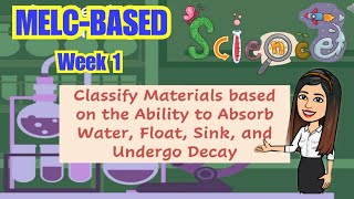 SCIENCE 4 - Classify Materials based on the Ability to Absorb Water, Float, Sink and Undergo Decay