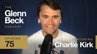 The Best Argument to Save America from Socialists | Charlie Kirk | The Glenn Beck Podcast | Ep 75