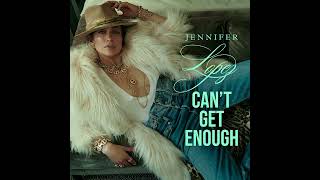 Jennifer Lopez - Can't Get Enough (Official Audio)