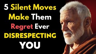 Use These 5 Silent Moves, They’ll Regret Ever Disrespecting You | Stoic Philosophy