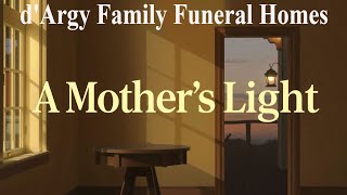A Mother's Light - Music Of Remembrance - d'Argy Family Funeral Home