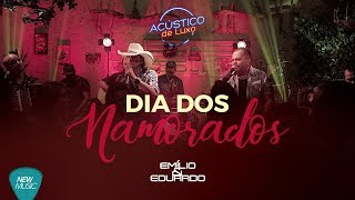 Dia Dos Namorados - Emilio e Eduardo (Acústico de Luxo)