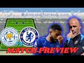 Leicester V Chelsea Preview. Reece James Injury!!