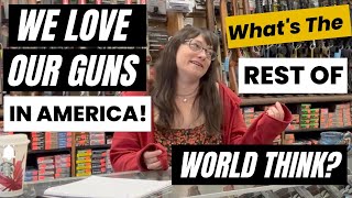 We LOVE Our Guns Here In The USA!  But, How Does The Rest Of The World Feel?!