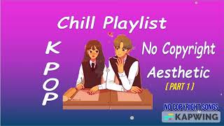 Korean Chill Playlist | No Copyright | Aesthetic Songs (Part 1)