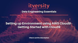 Setting up Environment using AWS Cloud9 - Getting Started with Cloud9 | Data Engineering Essentials