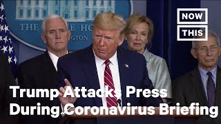 Trump Continues Attacking The Press During Health Crisis Briefing | NowThis