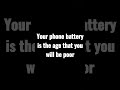 Your phone battery is the age that you will be poor #shorts