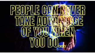 HOW TO STOP PEOPLE FROM TAKING ADVANTAGE OF YOU #motivationalvideo #quotes