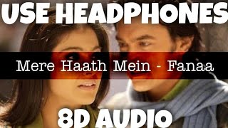Mere Haath Mein - Fanaa | Sonu Nigam and Sunidhi Chauhan | 8D Audio - U Music Tuber 🎧