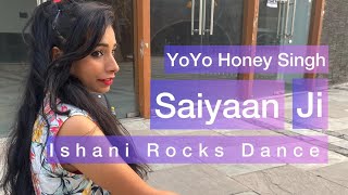 Saiyaan Ji - Dance Video | Yo Yo Honey Singh | Ishani Rocks