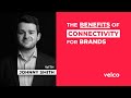 Velco • Benefits of connectivity for brands