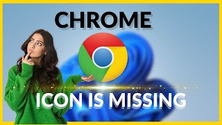 How to Fix Chrome Icon Missing on Windows 11 Desktop Easy Fixes You Need