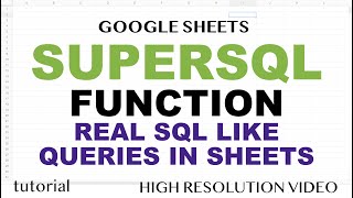 Google Sheets SUPERSQL QUERY Function - Apps Script SQL AlaSQL UDF - Part 1