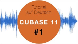 Cubase 11 Tutorial auf Deutsch #1 für Anfänger