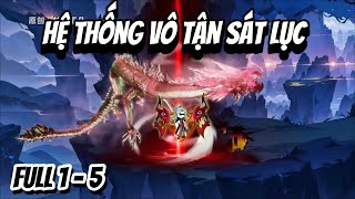 Full 1 - 5 | Hệ Thống Vô Tận Sát Lục | HV Vietsub