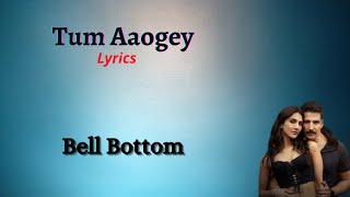 Tum Aaogey | Bell Bottom | Lyrics