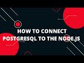 How to Connect PostgreSQL to the Node.js | How to connect postgresql to node js