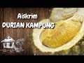 RESEPI AISKRIM DURIAN KAMPUNG || AISKRIM MALAYSIA #aiskrimkampungviralcikza