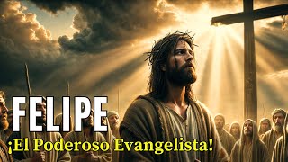 FELIPE, Apóstol de Jesús: ¡La Historia que Todos Deben Conocer! Historia Bíblica