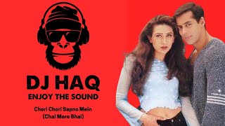 Chori Chori Sapno Mein | Chal Mere Bhai | DJ Haq | Salman Khan | Karisma Kapoor | Bollywood Remix