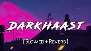 DARKHAAST  [ Slowed + Reverb ] - Arijit Singh & Sunidhi Chauhan | SHIVAAY | Musical World Of World