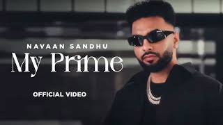 My Prime : Navaan Sandhu (Official Video) Naveezy | New Latest Punjabi Songs 2023