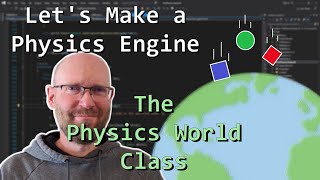 The Physics World - Let's Make a Physics Engine [08]