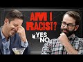 Am I Racist?: YES or NO With Matt Walsh