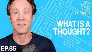 Ep 85: What is a Thought? | INNER COSMOS WITH DAVID EAGLEMAN