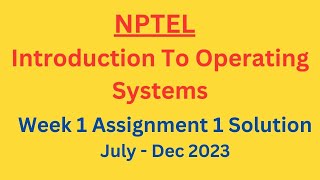 NPTEL Introduction to Operating System Week 1 Assignment 1 Solution July-Dec 2023