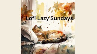 Lofi Lazy Sundays - Lofi and Chill hip hop beats - Study beats