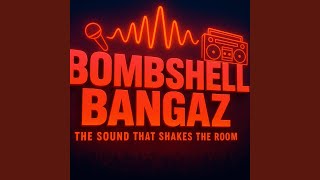 BOMBSHELL BANGAZ (ON IT)