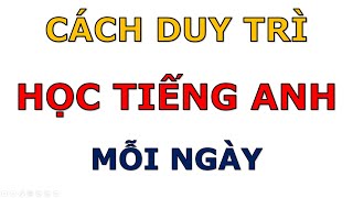 Audio chia sẻ tập 3 | Cách duy trì việc học Tiếng Anh cực kì hiệu quả