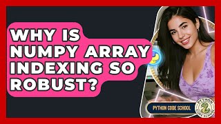 Why Is NumPy Array Indexing So Robust? - Python Code School
