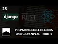 25 - Preparing Excel Headers Using Openpyxl - Part 1 - Django | DRF | React w. Data Analysis