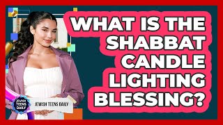 What Is The Shabbat Candle Lighting Blessing?