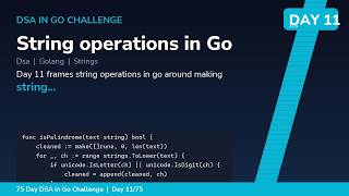 String operations in Go - Day 11/75 75 Day DSA in Go Challenge