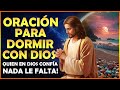 Oración para dormir con Dios, quien en Dios confía nada le falta! ☾ 😴 ☽